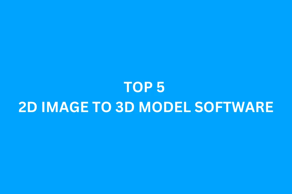 Top 2D Image to 3D Model Software for Marketing